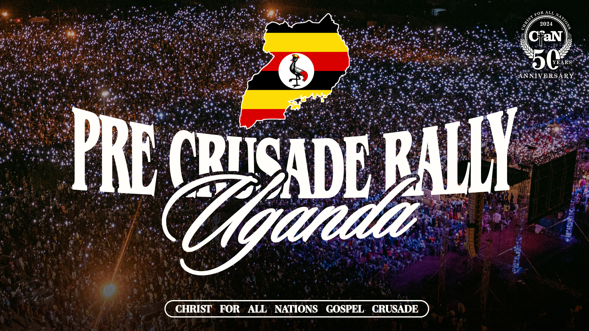 Fund the CfaN Uganda Crusades - 50th Anniversary Crusades | Christ For ...